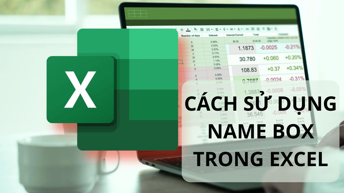 Name Box trong Excel là gì? Cách sử dụng đơn giản 2025 Name Box trong Excel là gì? Cách sử dụng đơn giản 2025